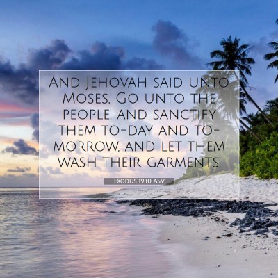 Picture 07 - Exodus 19:10 ASV - And Jehovah said unto Moses, Go unto the people, - Bible Verse Picture