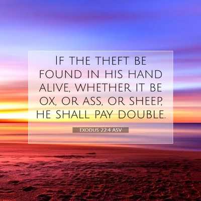 Picture 07 - Exodus 22:4 ASV - If the theft be found in his hand alive, whether - Bible Verse Picture