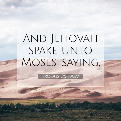 Picture 07 - Exodus 25:1 ASV - And Jehovah spake unto Moses, - Bible Verse Picture