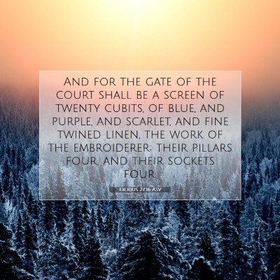 Picture 07 - Exodus 27:16 ASV - And for the gate of the court shall be a screen - Bible Verse Picture