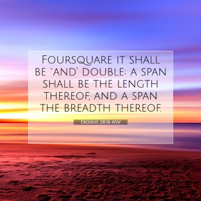 Picture 07 - Exodus 28:16 ASV - Foursquare it shall be `and' double; a span shall - Bible Verse Picture