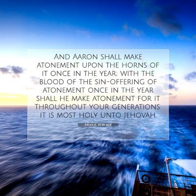 Picture 07 - Exodus 30:10 ASV - And Aaron shall make atonement upon the horns of - Bible Verse Picture
