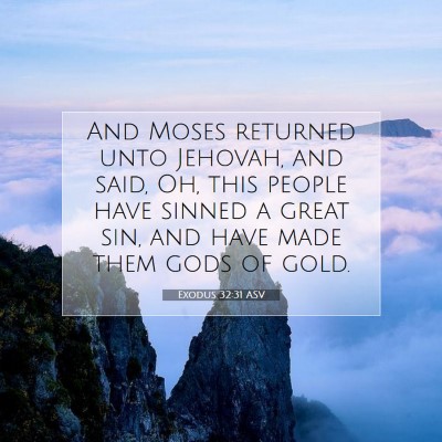 Picture 07 - Exodus 32:31 ASV - And Moses returned unto Jehovah, and said, Oh, - Bible Verse Picture