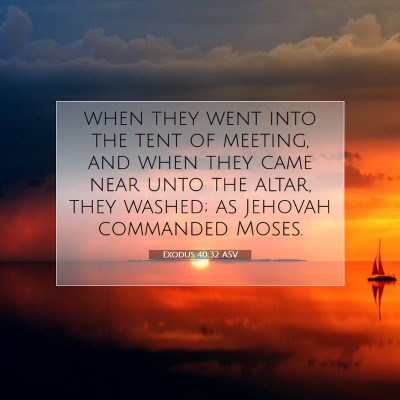 Picture 07 - Exodus 40:32 ASV - when they went into the tent of meeting, and when - Bible Verse Picture