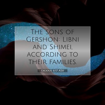 Picture 07 - Exodus 6:17 ASV - The sons of Gershon: Libni and Shimei, according - Bible Verse Picture