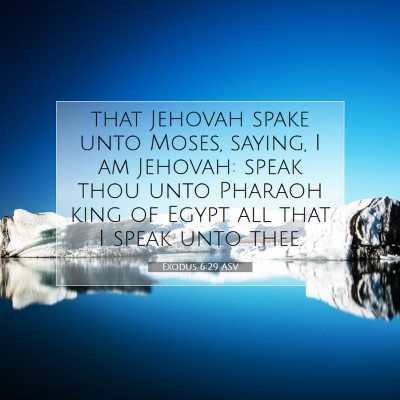 Picture 07 - Exodus 6:29 ASV - that Jehovah spake unto Moses, saying, I am - Bible Verse Picture