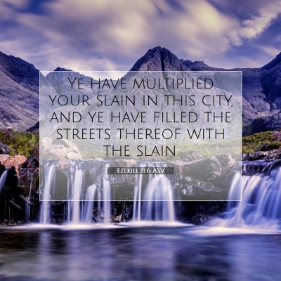 Picture 07 - Ezekiel 11:6 ASV - Ye have multiplied your slain in this city, and - Bible Verse Picture