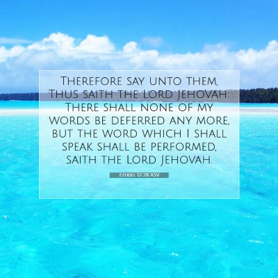 Picture 07 - Ezekiel 12:28 ASV - Therefore say unto them, Thus saith the Lord - Bible Verse Picture