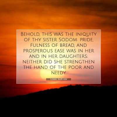 Picture 07 - Ezekiel 16:49 ASV - Behold, this was the iniquity of thy sister - Bible Verse Picture