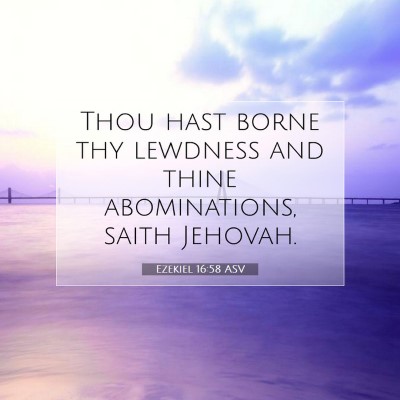 Picture 07 - Ezekiel 16:58 ASV - Thou hast borne thy lewdness and thine - Bible Verse Picture