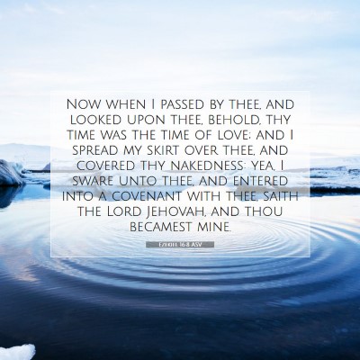 Picture 07 - Ezekiel 16:8 ASV - Now when I passed by thee, and looked upon thee, - Bible Verse Picture