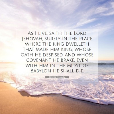 Picture 07 - Ezekiel 17:16 ASV - As I live, saith the Lord Jehovah, surely in the - Bible Verse Picture