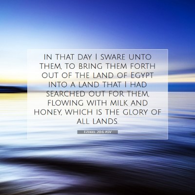 Picture 07 - Ezekiel 20:6 ASV - in that day I sware unto them, to bring them - Bible Verse Picture