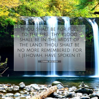 Picture 07 - Ezekiel 21:32 ASV - Thou shalt be for fuel to the fire; thy blood - Bible Verse Picture