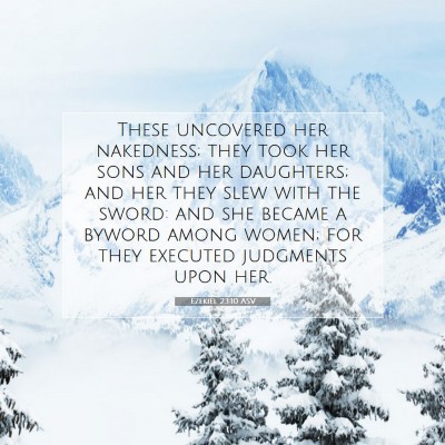 Picture 07 - Ezekiel 23:10 ASV - These uncovered her nakedness; they took her sons - Bible Verse Picture