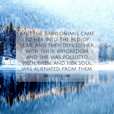 Picture 07 - Ezekiel 23:17 ASV - And the Babylonians came to her into the bed of - Bible Verse Picture