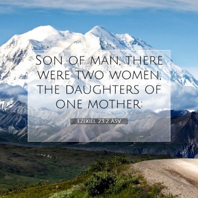 Picture 07 - Ezekiel 23:2 ASV - Son of man, there were two women, the daughters - Bible Verse Picture