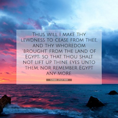 Picture 07 - Ezekiel 23:27 ASV - Thus will I make thy lewdness to cease from thee, - Bible Verse Picture