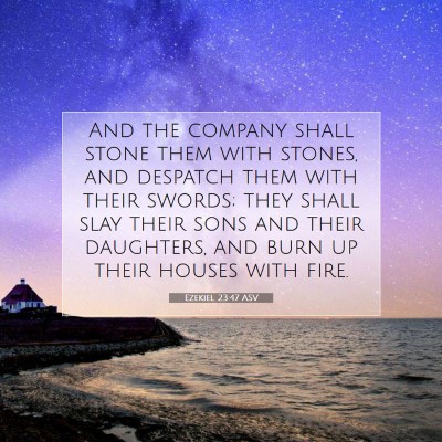 Picture 07 - Ezekiel 23:47 ASV - And the company shall stone them with stones, and - Bible Verse Picture