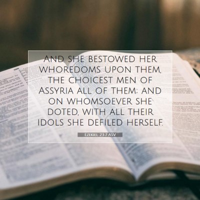 Picture 07 - Ezekiel 23:7 ASV - And she bestowed her whoredoms upon them, the - Bible Verse Picture