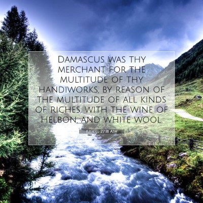 Picture 07 - Ezekiel 27:18 ASV - Damascus was thy merchant for the multitude of - Bible Verse Picture