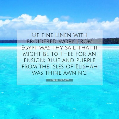 Picture 07 - Ezekiel 27:7 ASV - Of fine linen with broidered work from Egypt was - Bible Verse Picture