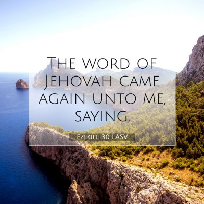 Picture 07 - Ezekiel 30:1 ASV - The word of Jehovah came again unto me, - Bible Verse Picture