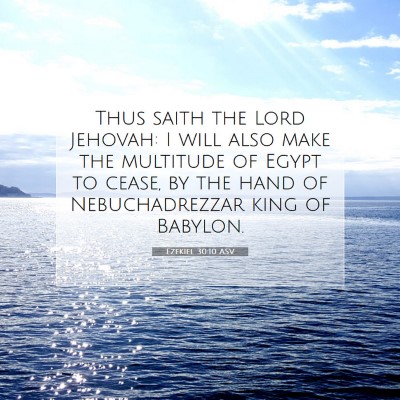 Picture 07 - Ezekiel 30:10 ASV - Thus saith the Lord Jehovah: I will also make the - Bible Verse Picture