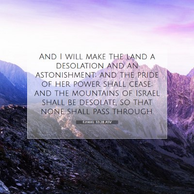Picture 07 - Ezekiel 33:28 ASV - And I will make the land a desolation and an - Bible Verse Picture