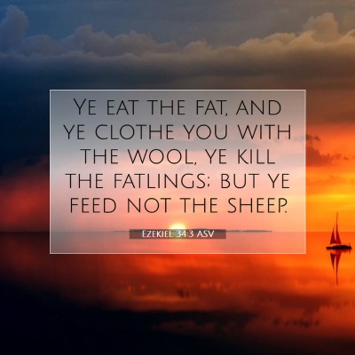 Picture 07 - Ezekiel 34:3 ASV - Ye eat the fat, and ye clothe you with the wool, - Bible Verse Picture