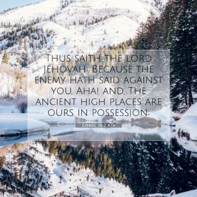 Picture 07 - Ezekiel 36:2 ASV - Thus saith the Lord Jehovah: Because the enemy - Bible Verse Picture