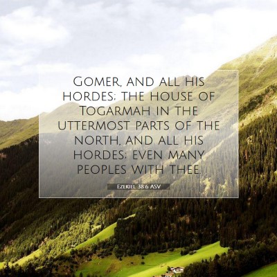 Picture 07 - Ezekiel 38:6 ASV - Gomer, and all his hordes; the house of Togarmah - Bible Verse Picture