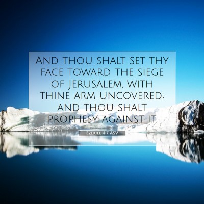 Picture 07 - Ezekiel 4:7 ASV - And thou shalt set thy face toward the siege of - Bible Verse Picture