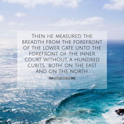 Picture 07 - Ezekiel 40:19 ASV - Then he measured the breadth from the forefront - Bible Verse Picture