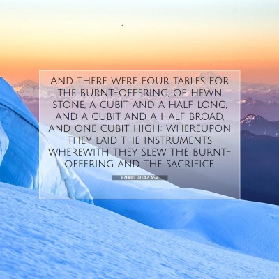 Picture 07 - Ezekiel 40:42 ASV - And there were four tables for the - Bible Verse Picture