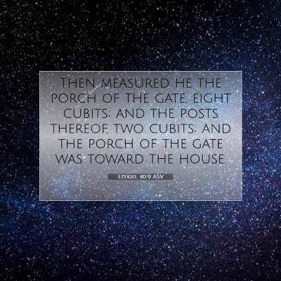 Picture 07 - Ezekiel 40:9 ASV - Then measured he the porch of the gate, eight - Bible Verse Picture