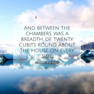 Picture 07 - Ezekiel 41:10 ASV - And between the chambers was a breadth of twenty - Bible Verse Picture