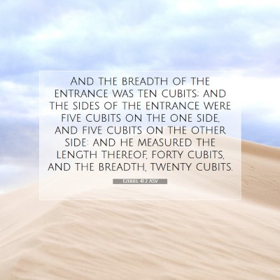 Picture 07 - Ezekiel 41:2 ASV - And the breadth of the entrance was ten cubits; - Bible Verse Picture