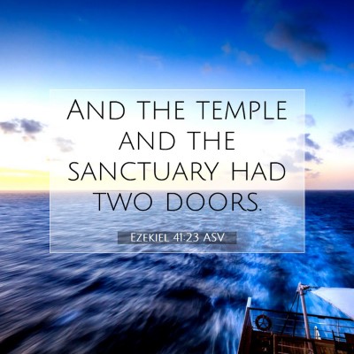 Picture 07 - Ezekiel 41:23 ASV - And the temple and the sanctuary had two - Bible Verse Picture