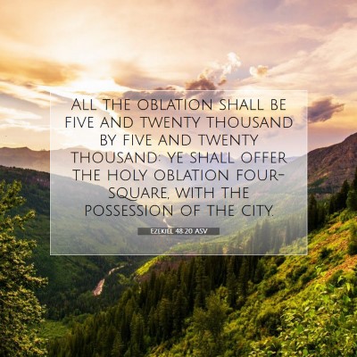 Picture 07 - Ezekiel 48:20 ASV - All the oblation shall be five and twenty - Bible Verse Picture