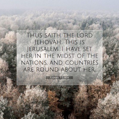 Picture 07 - Ezekiel 5:5 ASV - Thus saith the Lord Jehovah: This is Jerusalem; I - Bible Verse Picture