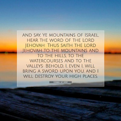 Picture 07 - Ezekiel 6:3 ASV - and say, Ye mountains of Israel, hear the word of - Bible Verse Picture