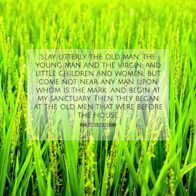Picture 07 - Ezekiel 9:6 ASV - slay utterly the old man, the young man and the - Bible Verse Picture