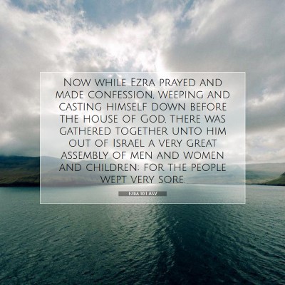 Picture 07 - Ezra 10:1 ASV - Now while Ezra prayed and made confession, - Bible Verse Picture