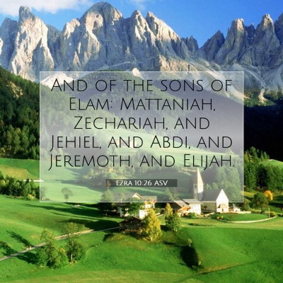Picture 07 - Ezra 10:26 ASV - And of the sons of Elam: Mattaniah, Zechariah, - Bible Verse Picture
