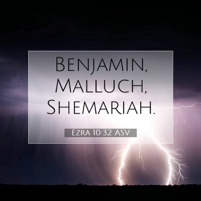 Picture 07 - Ezra 10:32 ASV - Benjamin, Malluch, - Bible Verse Picture