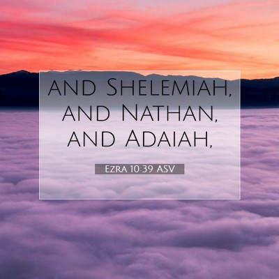 Picture 07 - Ezra 10:39 ASV - and Shelemiah, and Nathan, and - Bible Verse Picture