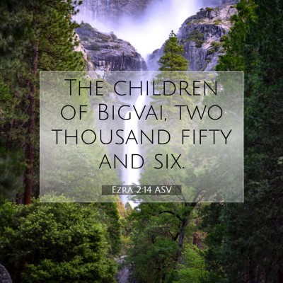 Picture 07 - Ezra 2:14 ASV - The children of Bigvai, two thousand fifty and - Bible Verse Picture