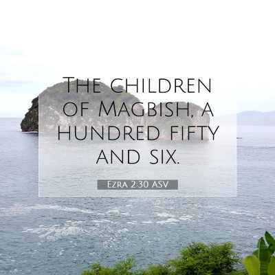 Picture 07 - Ezra 2:30 ASV - The children of Magbish, a hundred fifty and - Bible Verse Picture