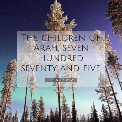 Picture 07 - Ezra 2:5 ASV - The children of Arah, seven hundred seventy and - Bible Verse Picture